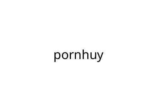 pornhuy