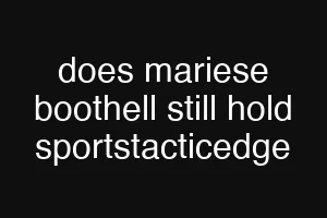 does mariese boothell still hold sportstacticedge