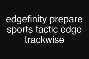 edgefinity prepare sports tactic edge trackwise