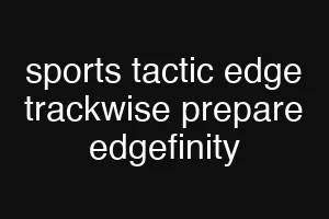 sports tactic edge trackwise prepare edgefinity