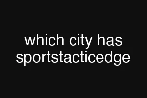 which city has sportstacticedge